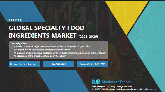 Global Specialty Food Ingredients Market (2021-2026)